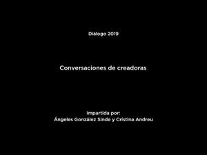 Diálogos "Conversaciones de creadoras": Ángeles González Sinde y Cristina Andreu