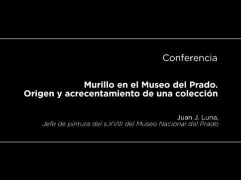 Conferencia: Murillo en el Museo del Prado. Origen y acrecentamiento de una colección