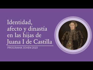 Identidad, afecto y dinastía en las hijas de Juana I de Castilla