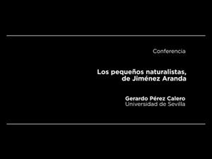 Conferencia: Los pequeños naturalistas, de Jiménez Aranda