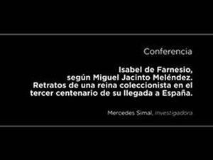 Conferencia: Isabel de Farnesio, según Miguel Jacinto Meléndez. Retratos de una reina coleccionista en el tercer centenario de su llegada a España