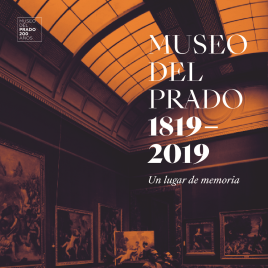 Museo del Prado , 1819 - 2019 [Recurso electrónico] : un lugar de memoria / Museo Nacional del Prado.