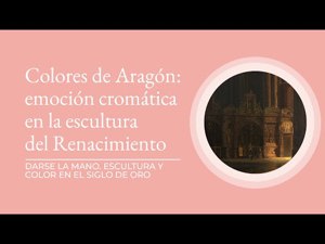 Colores de Aragón: emociones cromáticas en la escultura del Renacimiento