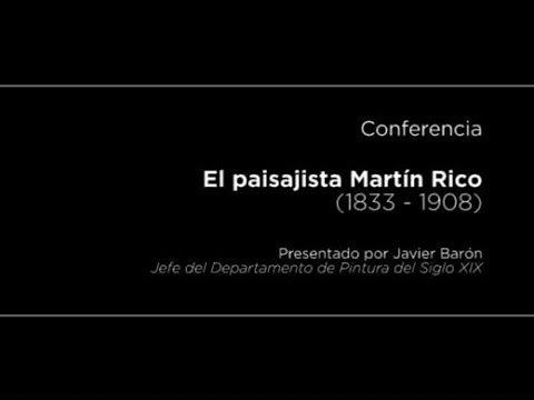 Conferencia: El paisajista Martín Rico (1833 -- 1908)