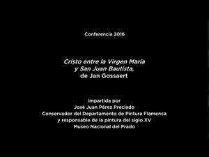 Conferencia: Cristo entre la Virgen y San Juan Bautista, de San Juan Gossaert
