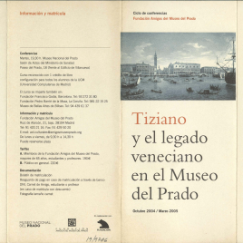 Tiziano y el legado veneciano en el Museo del Prado : octubre 2004 / marzo 2005 : ciclo de conferencias / Amigos del Museo del Prado.