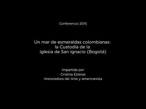 Conferencia: Un mar de esmeraldas colombianas: la Custodia de la iglesia de San Ignacio (Bogotá)
