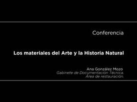 Conferencia: Los materiales del Arte y la Historia Natural