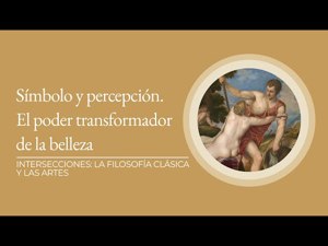 Símbolo y percepción. El poder transformador de la belleza