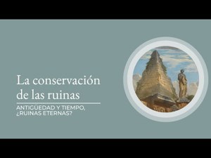 La conservación de las ruinas
