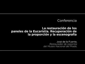 Conferencia: La restauración de los paneles de la Eucaristía. Recuperación de la proporción y la escenografía