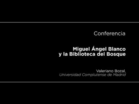 Conferencia: Miguel Ángel Blanco y la Biblioteca del Bosque