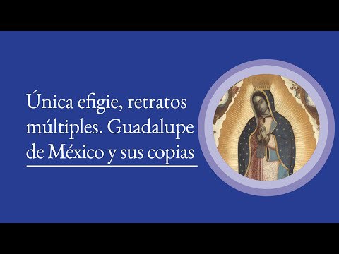 Única efigie, retratos múltiples. Guadalupe de México y sus copias