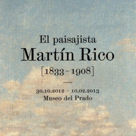 El paisajista Martín Rico (1833-1908) = The landscape painter Martín Rico (1833-1908) / Museo Nacional del Prado
