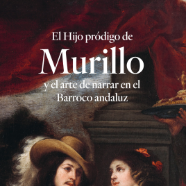 El hijo pródigo de Murillo y el arte de narrar en el Barroco andaluz / Museo Nacional del Prado