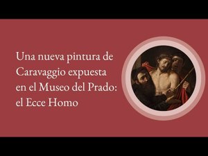 Una nueva pintura de Caravaggio expuesta en el Museo del Prado: el Ecce Homo