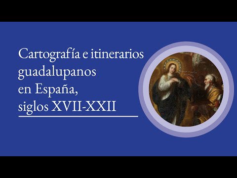 Cartografía e itinerarios guadalupanos en España, siglos XVII-XXI