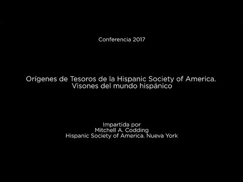 Orígenes de Tesoros de la Hispanic Society of America. Visones del mundo hispánico