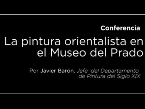 Conferencia: La pintura orientalista en el Museo del Prado
