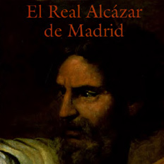 Imagen de El Real Alcázar de Madrid: dos siglos de arquitectura y coleccionismo en la Corte de los Reyes de España
