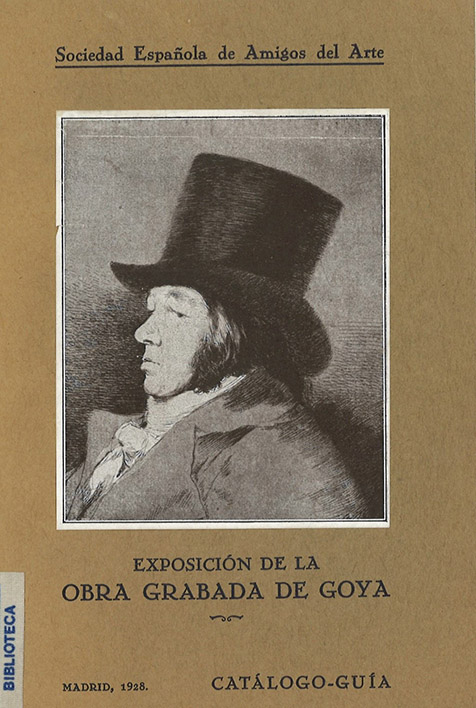 Imagen de &Aacute;ngel S&aacute;nchez Rivero y Miguel Velasco Aguirre, Exposici&oacute;n de la obra grabada de Goya: cat&aacute;logo-gu&iacute;a, Madrid, Sociedad Espa&ntilde;ola de Amigos del Arte, 1928